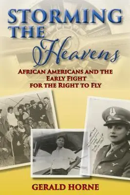 Vihar az égben: Az afroamerikaiak és a repülés jogáért folytatott korai küzdelem - Storming the Heavens: African Americans and the Early Fight for the Right to Fly