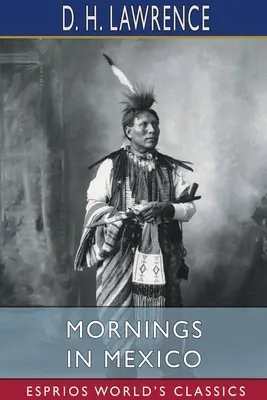 Reggelek Mexikóban (Esprios Classics) - Mornings in Mexico (Esprios Classics)