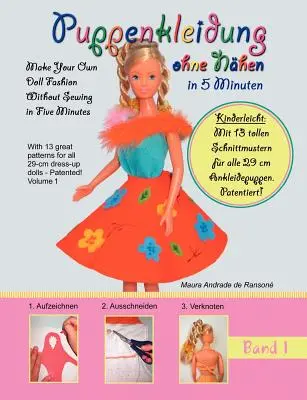 Puppenkleidung ohne Nhen, Band 1 - Doll Fashion Without Sewing, Vol. 1: Mit 13 tollen Schnittmustern fr alle 29 cm Ankleidepuppen. Patentiert! With