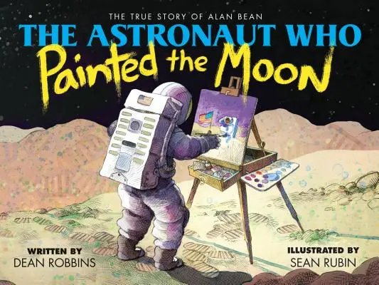 Az űrhajós, aki megfestette a Holdat: Alan Bean igaz története - The Astronaut Who Painted the Moon: The True Story of Alan Bean