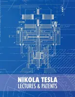 Nikola Tesla: Nikola Nikola Nikola: Előadások és szabadalmak - Nikola Tesla: Lectures and Patents