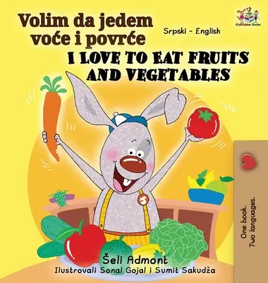 I Love to Eat Fruits and Vegetables (szerb angol kétnyelvű könyv - latin ábécé) - I Love to Eat Fruits and Vegetables (Serbian English Bilingual Book - Latin alphabet)