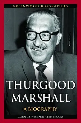 Thurgood Marshall: A Biography