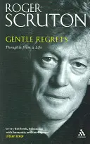 Szelíd sajnálkozás: Gondolatok egy életből - Gentle Regrets: Thoughts from a Life