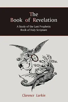 A Jelenések könyve: A Szentírás utolsó prófétai könyvének tanulmányozása - The Book of Revelation: A Study of the Last Prophetic Book of Holy Scripture