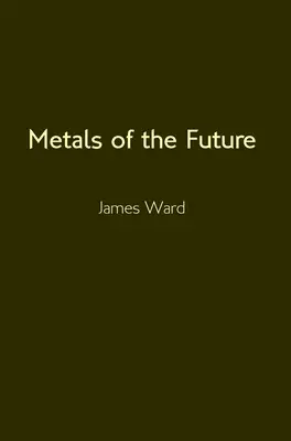 A jövő fémjei - Metals of the Future