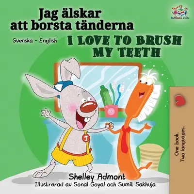 I Love to Brush My Teeth My Teeth (svéd angol kétnyelvű könyv) - I Love to Brush My Teeth (Swedish English Bilingual book)