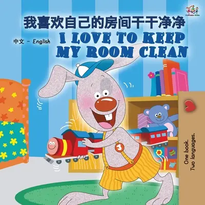 I Love to Keep My Room Clean (Chinese English Bilingual Book for Kids -Mandarin Simplified): Mandarin kínai egyszerűsített - I Love to Keep My Room Clean (Chinese English Bilingual Book for Kids -Mandarin Simplified): Mandarin Chinese Simplified