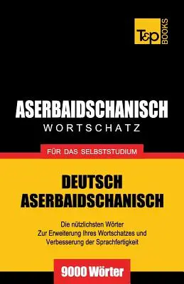 Aserbaidschanischer Wortschatz fr das Selbststudium - 9000 Wrter