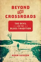 A keresztúton túl: Az ördög és a blues hagyománya - Beyond the Crossroads: The Devil and the Blues Tradition