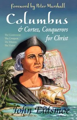 Kolumbusz és Cortez, Krisztus hódítói - Columbus and Cortez, Conquerors for Christ