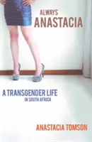 Mindig Anastacia - Egy transznemű élet Dél-Afrikában - Always Anastacia - A Transgender Life in South Africa