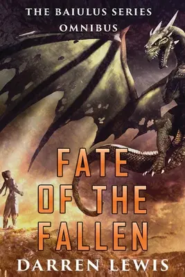 A bukottak sorsa: A Baiulus-sorozat omnibusza - Fate of the Fallen: The Baiulus Series Omnibus