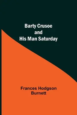 Barty Crusoe és a szombati embere - Barty Crusoe And His Man Saturday