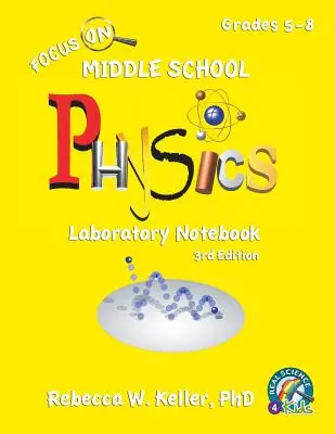 Focus On Middle School Physics Laboratory Notebook 3. kiadás - Focus On Middle School Physics Laboratory Notebook 3rd Edition