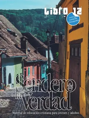 Az igazság útja, 12. könyv: Keresztény nevelési könyv fiatalok és felnőttek számára - El Sendero de la Verdad, Libro 12: Libro de educacin cristiana para jvenes y adultos