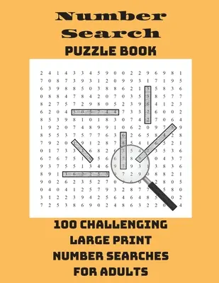 Számkereső rejtvénykönyv: 100 kihívást jelentő nagyméretű nyomtatott számkeresés felnőtteknek - Number Search Puzzle Book: 100 Challenging Large Print Number Searches For Adults