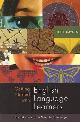 Kezdő lépések az angol nyelvtanulókkal: Hogyan felelhetnek meg a pedagógusok a kihívásnak - Getting Started with English Language Learners: How Educators Can Meet the Challenge