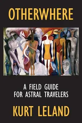 Máshol: A Field Guide for Astral Travelers - Otherwhere: A Field Guide for Astral Travelers