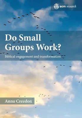 Működnek-e a kiscsoportok?: Bibliai elkötelezettség és átalakulás - Do Small Groups Work?: Biblical Engagement and Transformation