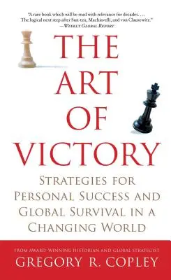 A győzelem művészete: Stratégiák a személyes sikerhez és a globális túléléshez egy változó világban - The Art of Victory: Strategies for Personal Success and Global Survival in a Changing World