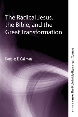 A radikális Jézus, a Biblia és a nagy átalakulás - The Radical Jesus, the Bible, and the Great Transformation