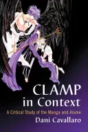 CLAMP kontextusban: A Manga és az Anime kritikai tanulmánya - CLAMP in Context: A Critical Study of the Manga and Anime