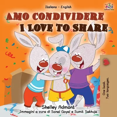 Amo condividere I Love to Share: Olasz angol kétnyelvű könyv - Amo condividere I Love to Share: Italian English Bilingual Book