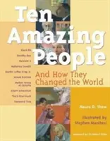 Tíz csodálatos ember: És hogyan változtatták meg a világot - Ten Amazing People: And How They Changed the World