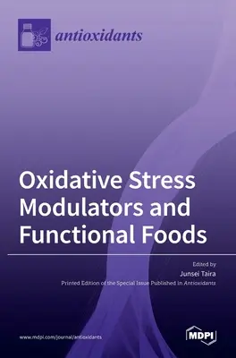 Oxidatív stressz modulátorok és funkcionális élelmiszerek - Oxidative Stress Modulators and Functional Foods