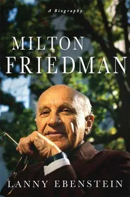 Milton Friedman: Friedman Friedman: Életrajz - Milton Friedman: A Biography