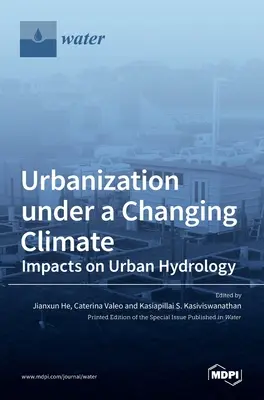 Urbanizáció a változó éghajlat alatt: A városi hidrológiára gyakorolt hatások - Urbanization under a Changing Climate: Impacts on Urban Hydrology