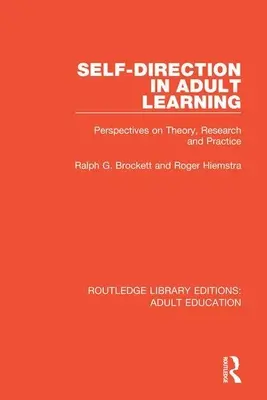 Önirányítás a felnőttkori tanulásban: Az elmélet, a kutatás és a gyakorlat perspektívái - Self-Direction in Adult Learning: Perspectives on Theory, Research and Practice