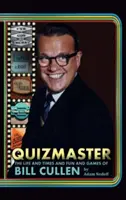 Kvízmester: Bill Cullen élete, ideje, szórakozása és játékai (Keménykötés) - Quizmaster: The Life & Times & Fun & Games of Bill Cullen (Hardback)