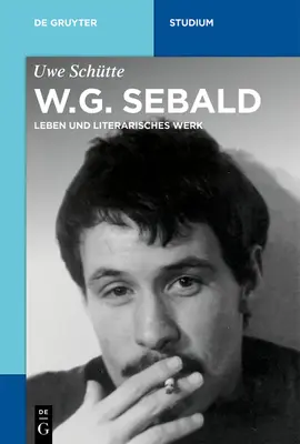 W. G. Sebald: Élet és irodalmi munkásság - W.G. Sebald: Leben Und Literarisches Werk