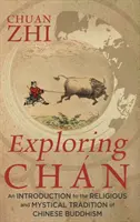 Exploring Chn: Bevezetés a kínai buddhizmus vallási és misztikus hagyományába - Exploring Chn: An Introduction to the Religious and Mystical Tradition of Chinese Buddhism