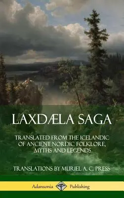 Laxdla Saga: Az ősi skandináv folklór, mítoszok és legendák izlandi nyelvből fordított változata (Keménykötés) - Laxdla Saga: Translated from the Icelandic of Ancient Nordic Folklore, Myths and Legends (Hardcover)