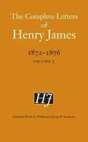 Henry James összes levelei, 1872-1876, 3. kötet - The Complete Letters of Henry James, 1872-1876, Volume 3