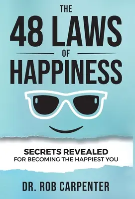 A boldogság 48 törvénye: Titkok a legboldogabb emberré válásért - The 48 Laws of Happiness: Secrets Revealed for Becoming the Happiest You