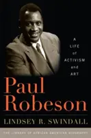 Paul Robeson: Paul Robeson: Az aktivizmus és a művészet élete - Paul Robeson: A Life of Activism and Art