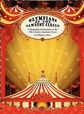 A fűrészporos kör olimpikonjai: A XIX. századi amerikai cirkusz életrajzi szótára - Olympians of the Sawdust Circle: A Biographical Dictionary of the Nineteenth Century American Circus