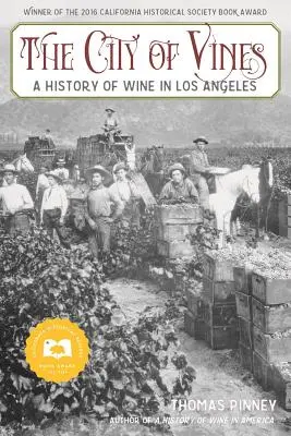 A szőlők városa: A bor története Los Angelesben - The City of Vines: A History of Wine in Los Angeles