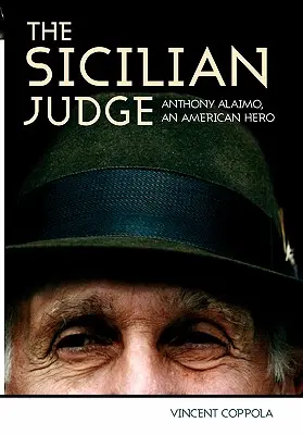 A szicíliai bíró: Anthony Alaimo, egy amerikai hős - The Sicilian Judge: Anthony Alaimo, an American Hero