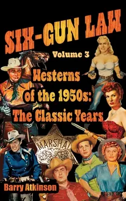 A HAT FEGYVERES JOGVISZONYTAN Az ötvenes évek westernjei: A klasszikus évek - SIX-GUN LAW Westerns of the 1950s: The Classic Years