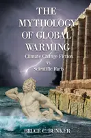 A globális felmelegedés mitológiája: A klímaváltozás fikciója VS. Tudományos tények - The Mythology of Global Warming: Climate Change Fiction VS. Scientific Facts