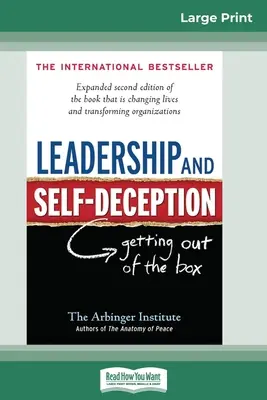 Vezetés és önbecsapás: Kijutni a dobozból (16pt Large Print Edition) - Leadership and Self-Deception: Getting Out of the Box (16pt Large Print Edition)