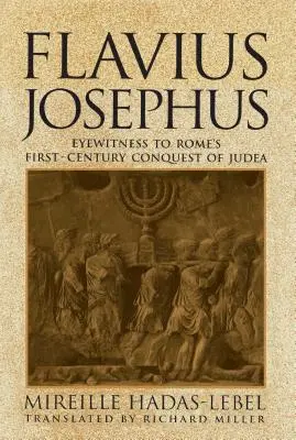 Flavius Josephus: Szemtanúja Róma első századi judeai hódításának - Flavius Josephus: Eyewitness to Rome's First-Century Conquest of Judea