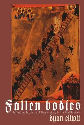 Bukott testek: Szennyezés, szexualitás és démonológia a középkorban - Fallen Bodies: Pollution, Sexuality, and Demonology in the Middle Ages