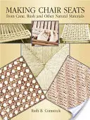 Székülések készítése vesszőből, nádból és más természetes anyagokból - Making Chair Seats from Cane, Rush and Other Natural Materials