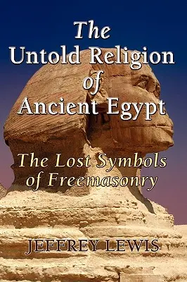 Az ókori Egyiptom el nem mondott vallása - The Untold Religion of Ancient Egypt